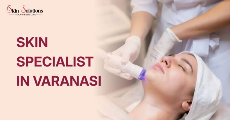 Skin Specialist in Varanasi