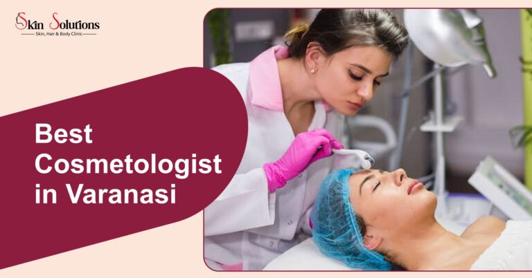 Best Cosmetologist in Varanasi